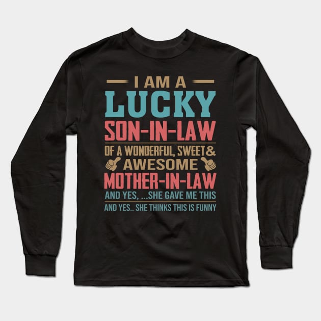 I Am A Lucky Son In Law Of A Wonderful Sweet And Awesome Mother In Law Long Sleeve T-Shirt by Jenna Lyannion